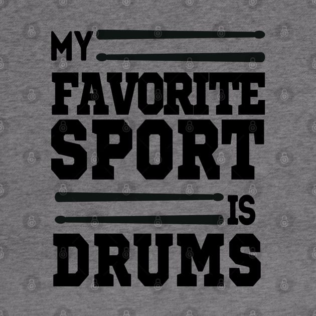 My Favorite Sport Is Drums by Delta V Art